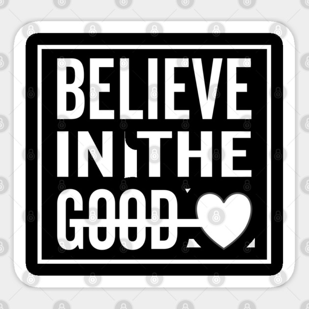 Believe in The Good Heart Sticker by DrollDrifters