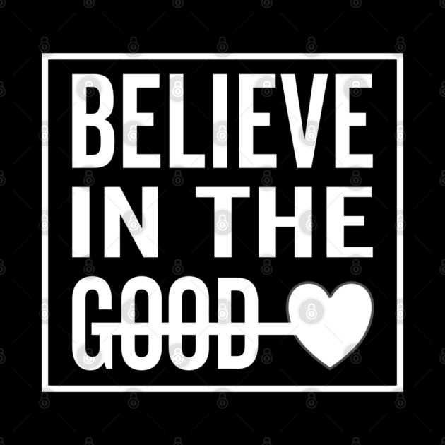 Believe in The Good Heart by DrollDrifter