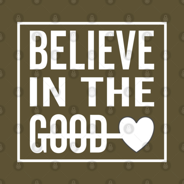 Believe in The Good Heart by DrollDrifter