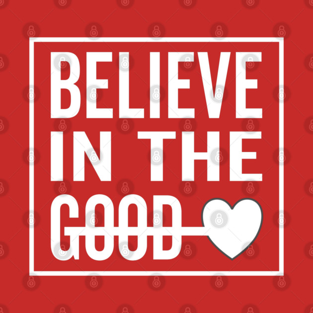 Believe in The Good Heart by DrollDrifter