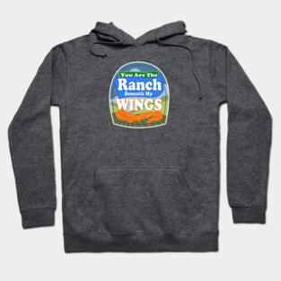 Ranch Beneath My Wings Hoodie