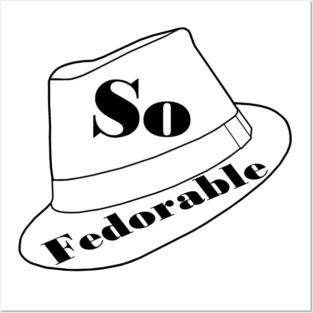 So Fedorable Posters and Art