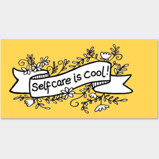 SELF CARE IS COOL! Posters and Art