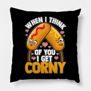 When I Think of You I Get Corny Pillow