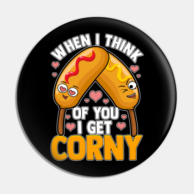 When I Think of You I Get Corny Pin by belownormal