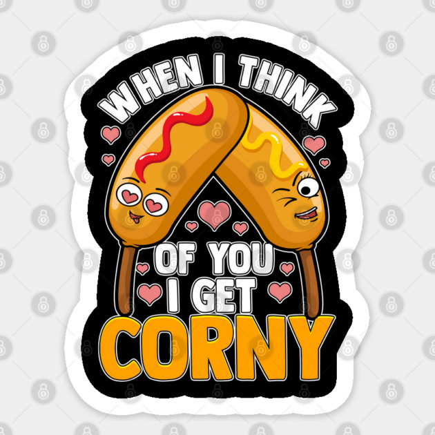 When I Think of You I Get Corny Sticker by belownormal