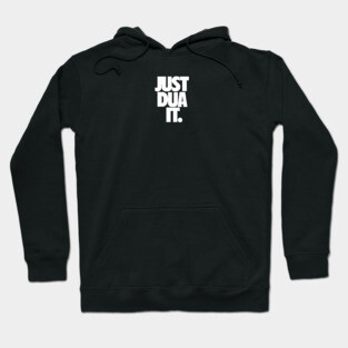 Just Dua It. Hoodie