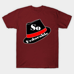 So Fedorable Hat T-Shirt