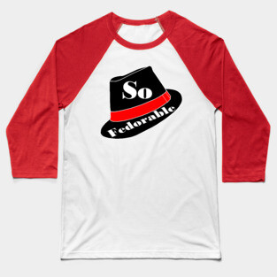 So Fedorable Hat Baseball T-Shirt