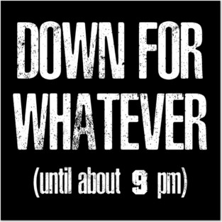 Down for Whatever Posters and Art