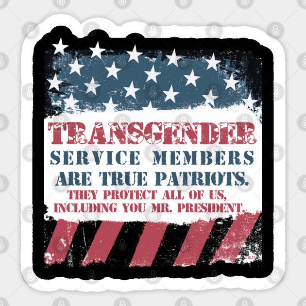 Transgender Military Are Patriots Too Mr. President Sticker by creative