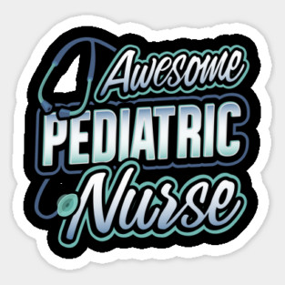Awesome Pediatric Nurse Funny Humor T-Shirt Sticker