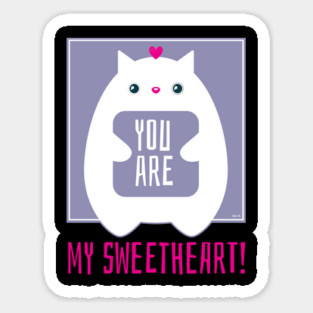You are my Sweetheart! Cat t-shirt Funny Humor T-Shirt Tee Sticker