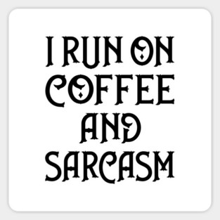 I Run on Coffee and Sarcasm Cheeky Witch® Sticker