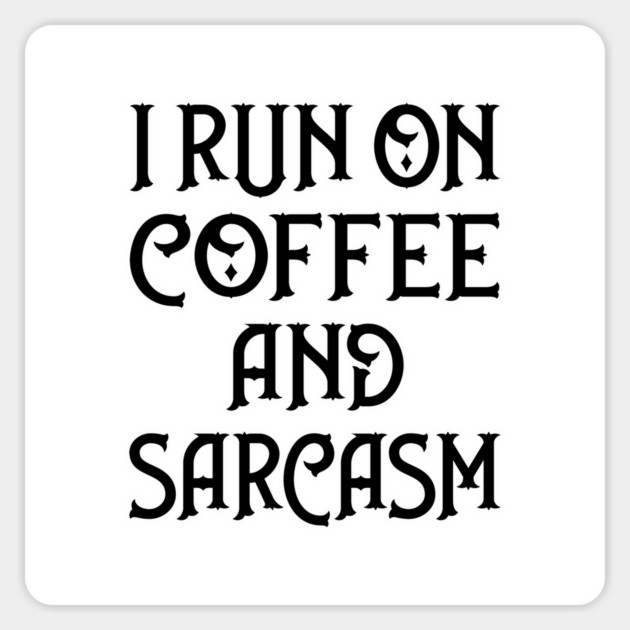 I Run on Coffee and Sarcasm Cheeky Witch® Magnet by Cheeky Witch