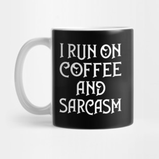 I Run on Coffee and Sarcasm Cheeky Witch® Mug