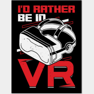 I'd Rather Be In VR Virtual Reality Gamer Gift Posters and Art