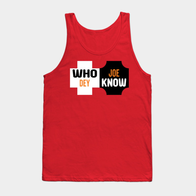 Who Dey Joe know Tank Top by DrollDrifter