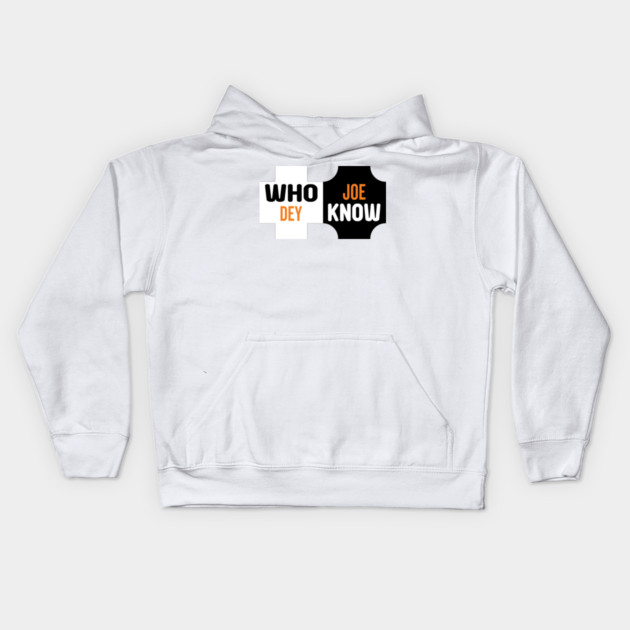 Who Dey Joe know Kids Hoodie by DrollDrifter