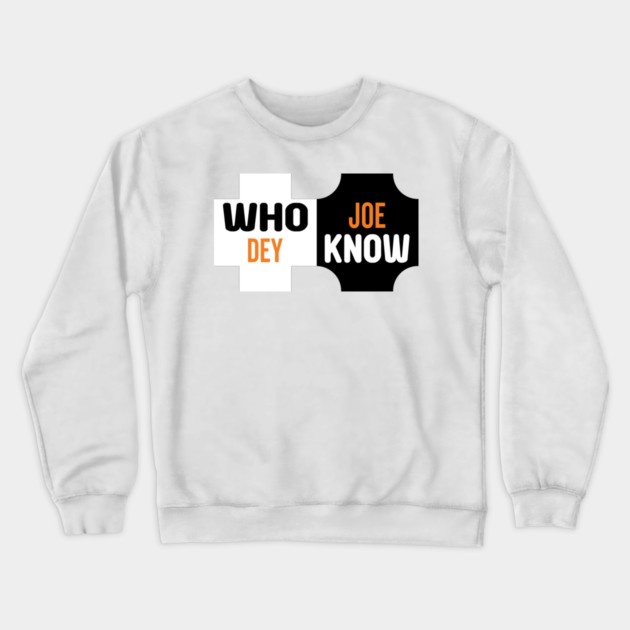 Who Dey Joe know Crewneck Sweatshirt by DrollDrifters