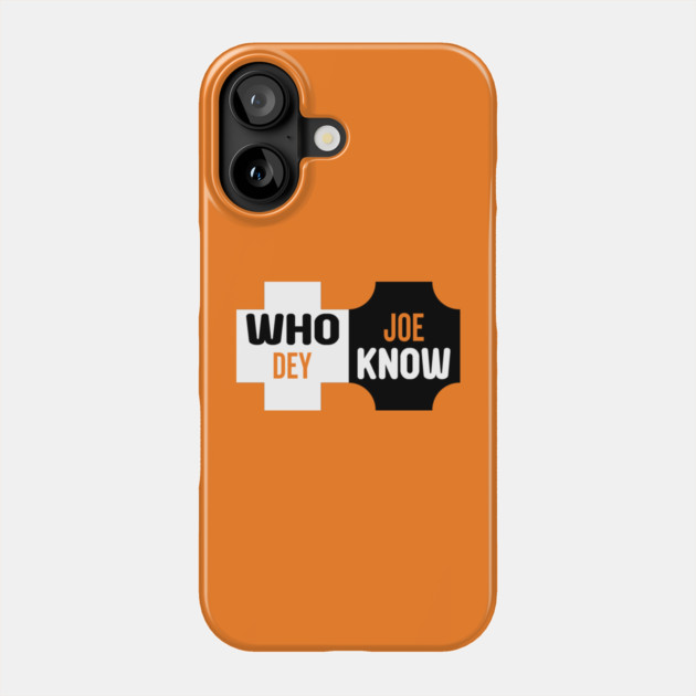 Who Dey Joe know Phone Case by DrollDrifter