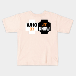 Who Dey Joe know Kids T-Shirt