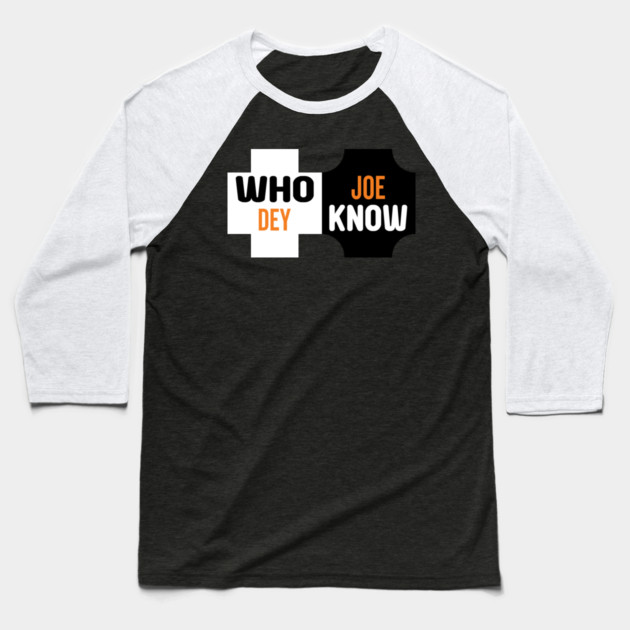 Who Dey Joe know Baseball T-Shirt by DrollDrifters