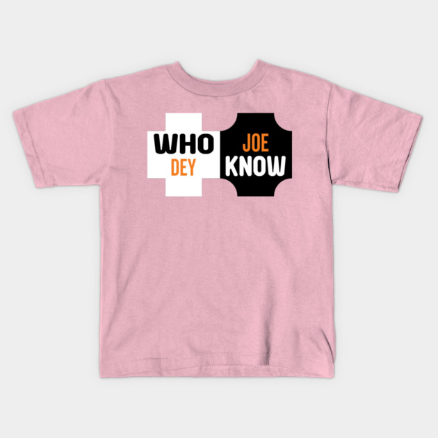 Who Dey Joe know Kids T-Shirt by DrollDrifter