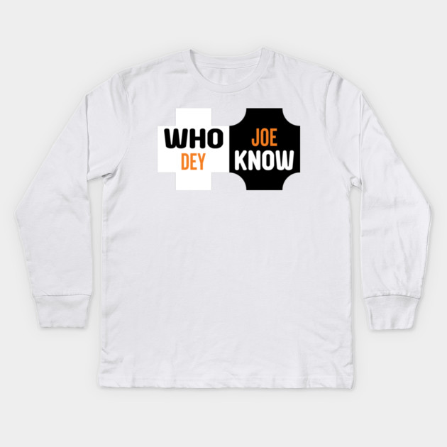Who Dey Joe know Kids Long Sleeve T-Shirt by DrollDrifter