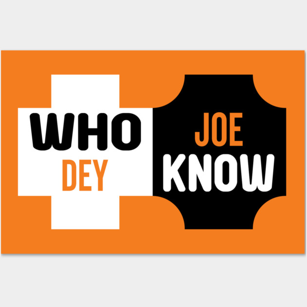 Who Dey Joe know Wall Art by DrollDrifter