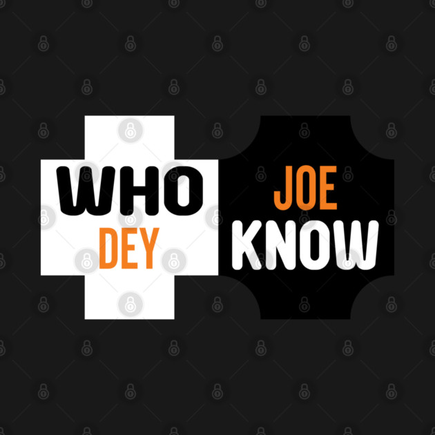 Who Dey Joe know by DrollDrifter