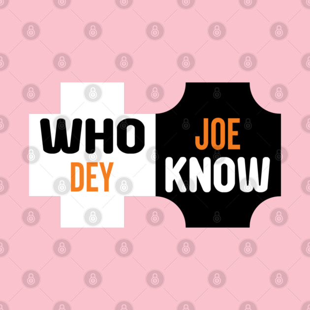 Who Dey Joe know by DrollDrifter
