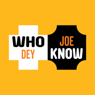 Who Dey Joe know T-Shirt