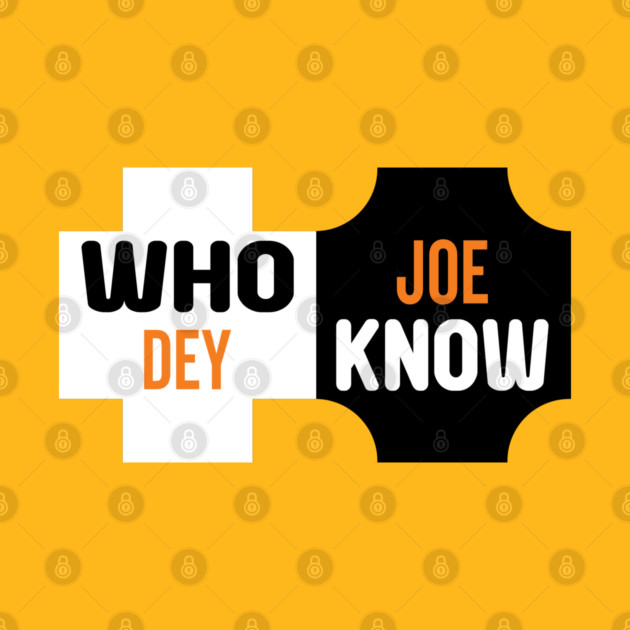 Who Dey Joe know by DrollDrifter
