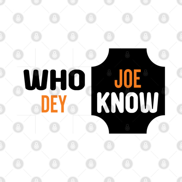 Who Dey Joe know by DrollDrifter