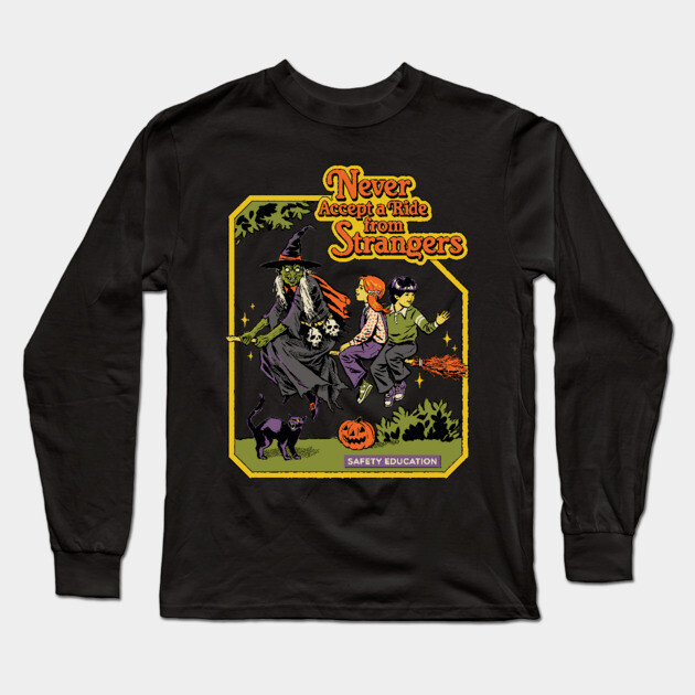 Never Accept A Ride From Strangers Long Sleeve T-Shirt by Steven Rhodes