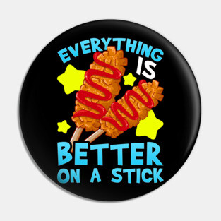 Korean Corn Dog Everything is Better on a Stick Pin