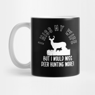 Funny Deer Hunting Wife Quote Mug