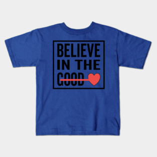 Believe in The Good Heart Love Kids T-Shirt