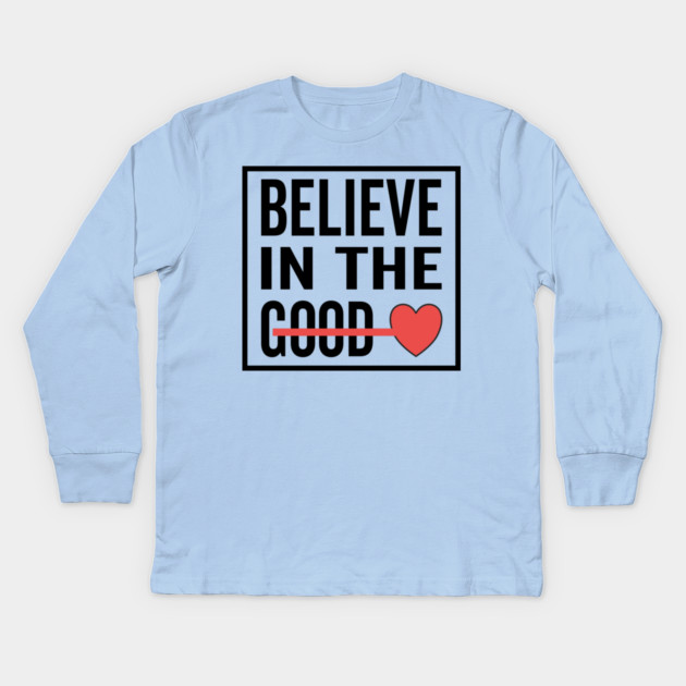 Believe in The Good Heart Love Kids Long Sleeve T-Shirt by DrollDrifter
