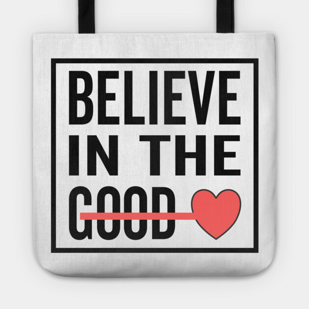 Believe in The Good Heart Love Tote by DrollDrifter
