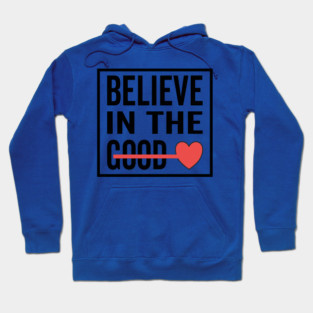 Believe in The Good Heart Love Hoodie