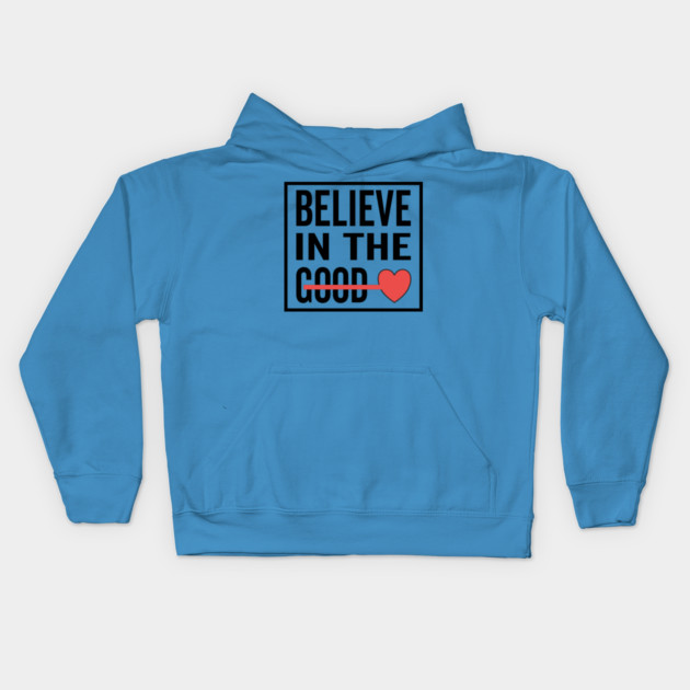 Believe in The Good Heart Love Kids Hoodie by DrollDrifter