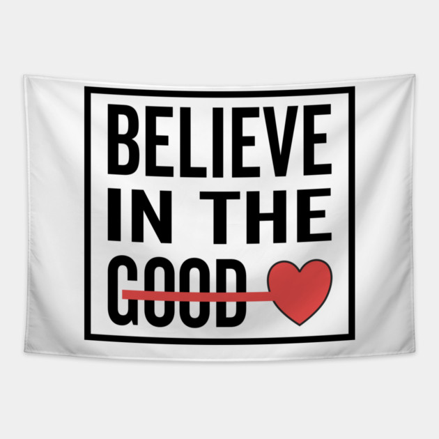 Believe in The Good Heart Love Tapestry by DrollDrifter