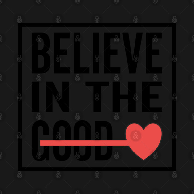 Believe in The Good Heart Love by DrollDrifter