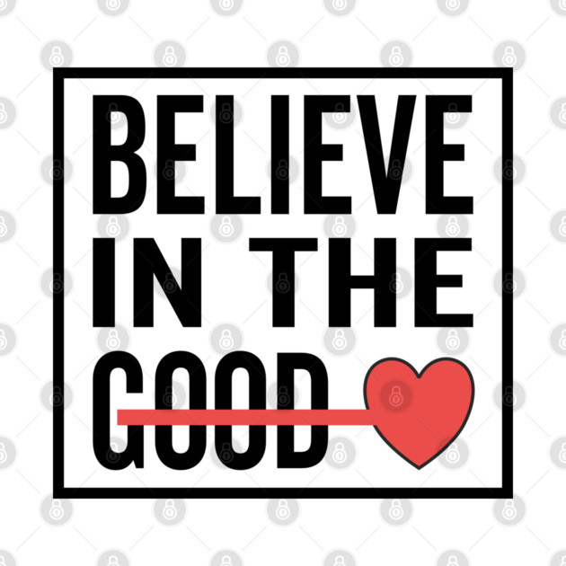 Believe in The Good Heart Love by DrollDrifter