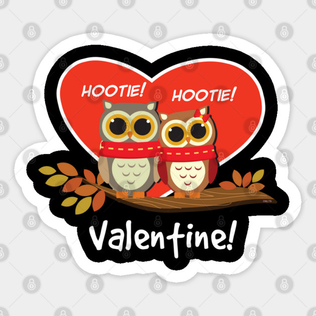 Hootie Hootie Valentine! Owls Funny Humor T-Shirt Sticker by creative
