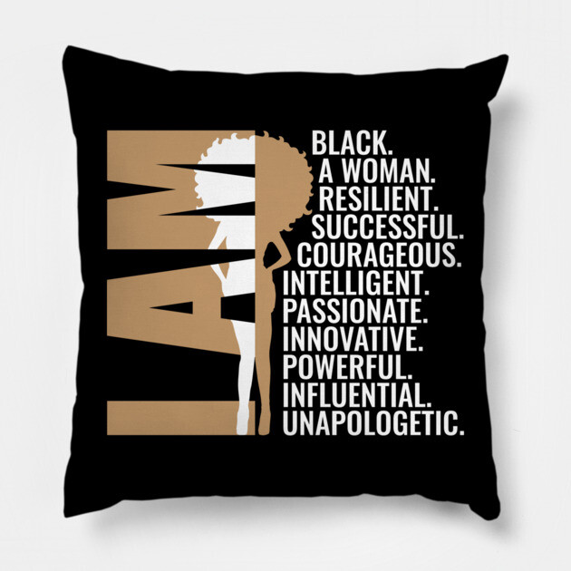 I am Black, A Woman, Resilient, Successful, Courageous, Intelligent, Passionate, Innovative, Powerful, Influential, Unapologetic. Pillow by UrbanLifeApparel