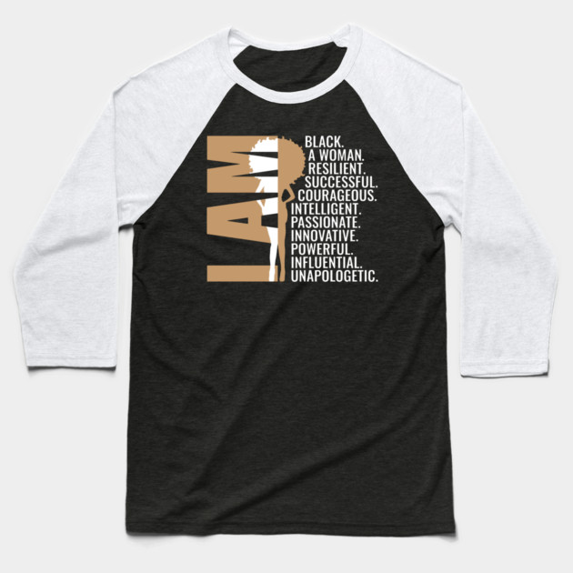 I am Black, A Woman, Resilient, Successful, Courageous, Intelligent, Passionate, Innovative, Powerful, Influential, Unapologetic. Baseball T-Shirt by UrbanLifeApparel