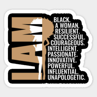 I am Black, A Woman, Resilient, Successful, Courageous, Intelligent, Passionate, Innovative, Powerful, Influential, Unapologetic. Magnet